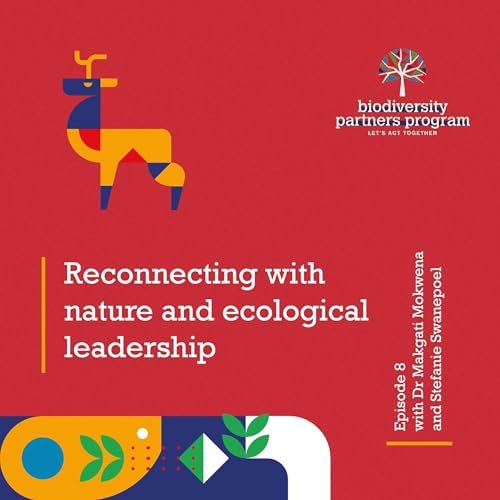 Episode 8 &ndash; Reconnecting with nature and ecological leadership