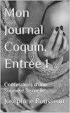 Mon Journal Coquin, Entrée 1: Confessions d'une Soumise Sexuelle