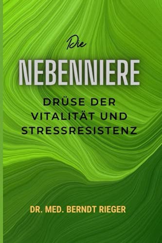 Die Nebenniere: Drüse der Vitalität und Stressresistenz