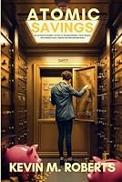 Atomic Savings: The Ultimate Dummy Guide to Transforming Your Finances with Simple Daily Habits and Proven Methods B0D9GV129X Book Cover