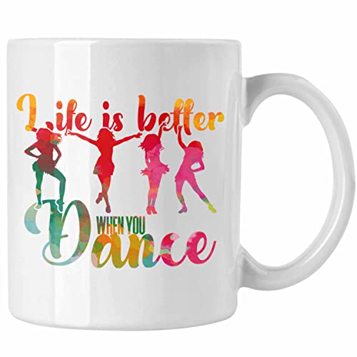 Trendation - Tanzen Tasse Geschenk f&uuml;r T&auml;nzerin Life Is Better When You Dance (Wei&szlig;)