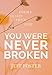 You Were Never Broken: Poems to Save Your Life