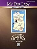 My Fair Lady - Vocal Selections | Alfreds Classic Musical Editions | Piano/Vocal/Guitar Broadway Sheet Music Songbook | Musical Theatre Piano Book for Students Teachers and Performers