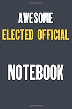 Awesome Elected official Notebook : Job Lined Notebooks 6 x 9 100 Pages Career Motivational Journal Gift For Him Her Sketchbook Gifts Lined Matte ... Lined Gift Notebooks For Elected official