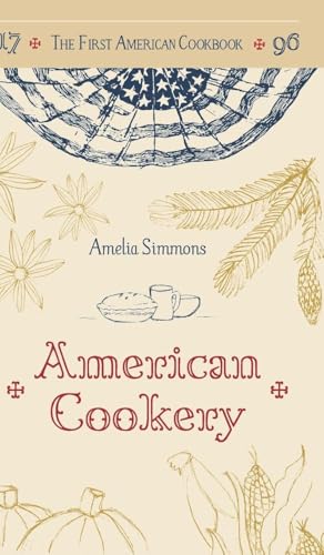 The First American Cookbook: A Facsimile of "Am... 1626541965 Book Cover