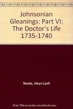 Hardcover Johnsonian Gleanings: Part VI: The Doctor's Life 1735-1740 Book