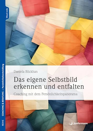 Das eigene Selbstbild erkennen und entfalten: Coaching mit dem Persönlichkeitspanorama