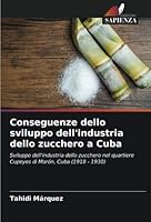 Conseguenze dello sviluppo dell'industria dello zucchero a Cuba 6205559668 Book Cover