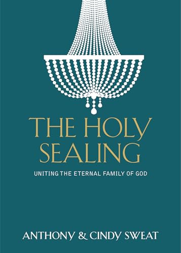 The Holy Sealing: Uniting the Eternal Family of God