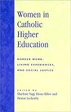 Women in Catholic Higher Education: Border Work, Living Experiences, and Social Justice