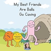 My Best Friends Are Balls Go Caving B0F6B5YK5Z Book Cover