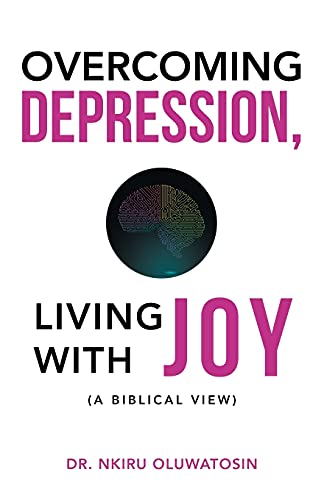 Overcoming Depression, Living With Joy: A Biblical View
