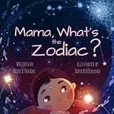  Mama, What\'s the Zodiac?: A Children\'s First Astrology Book