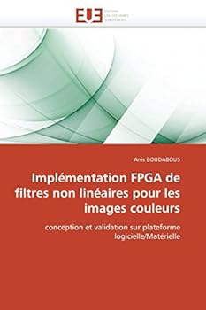 Paperback Implémentation fpga de filtres non linéaires pour les images couleurs [French] Book