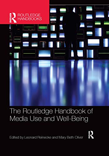 The Routledge Handbook of Media Use and Well-Being (Routledge Handbooks in Communication Studies)