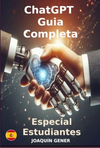 Chatgpt Guía Completa Para Su Uso Paso A Paso: especial estudiantes