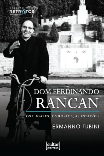 Dom Ferdinando Rancan: Os lugares, os rostos, as estações