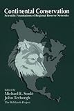 Continental Conservation: Scientific Foundations Of Regional Reserve Networks