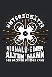  Unterschätze Niemals Einen Alten Mann Der Drohnen Fliegen Kann: Pilot Notizbuch Tagebuch Liniert A5 6X9 Zoll Logbuch Planer Geschenk