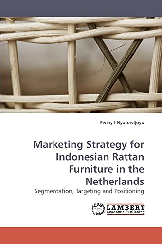 Marketing Strategy for Indonesian Rattan Furniture in the Netherlands: Segmentation, Targeting and Positioning