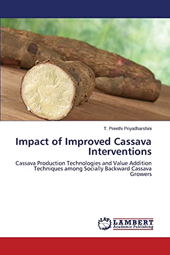  Impact of Improved Cassava Interventions: Cassava Production Technologies and Value Addition Techniques among Socially Backward Cassava Growers