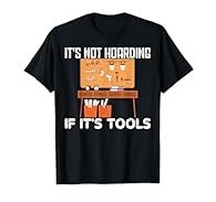If your dad, husband, grandpa, uncle or boyfriend is a cabinet maker, flannel wearing lumberjack with axe and beard; this gag It's Not Hoarding If It's Tools is best for him! Cute for lumber worker or woodwork & wood carver enthusiast to use in works...