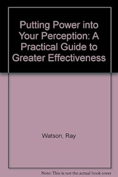 Paperback Putting Power in Your Perceptions: A Practical Guide to Greater Effectiveness Book