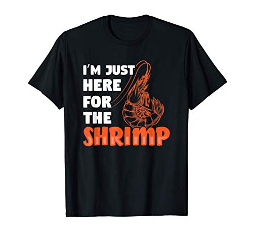 I'm Just Here For The Shrimp Funny Seafood Lovers Maglietta