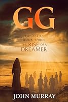 GG: Book Three "The Rise of a Dreamer" (GG: The Series) B0DWT5VPSP Book Cover