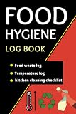 Food Hygien log book: Food Waste Log & Kitchen Cleaning Checklist & Food Temperature log Book With Inventry Count, Perfect For Business, Hotel, Cafe, ... International Cooking Day, ( 6x9 in )