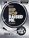 Hip Hop Raised Me