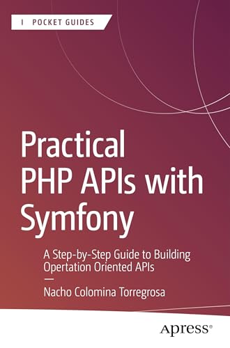 livre Practical Php Apis With Symfony: A Step-by-step Guide to Building Operation-oriented Apis