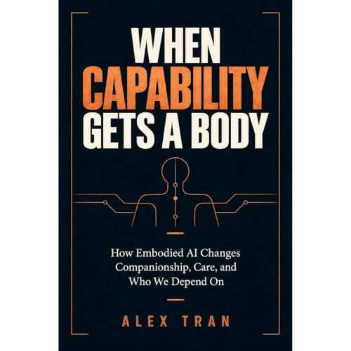 When The Capability Gets A Body Audiobook By Alex Tran cover art