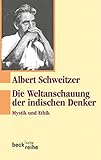 albert schweitzer stiftung rezepte  Die Weltanschauung der indischen Denker: Mystik und Ethik (Beck\'sche Reihe 332)