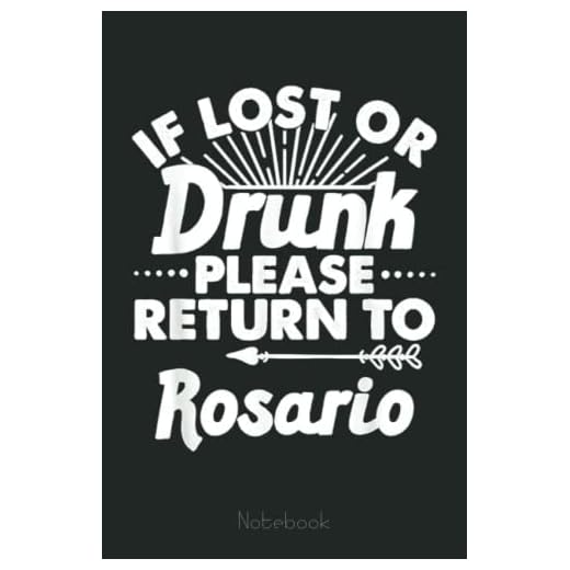 If Lost Or Drunk Please Return To ROSARIO Gift Name Women Notebook: Funny Gift For Your Best Friend Planner, Journal, Notebook, Composition Book, Diary for Women, Men, Teens, and Children