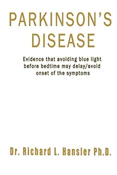 Paperback Parkinson's Disease: Evidence that avoiding blue light before bedtime may delay/avoid onset of the symptoms Book