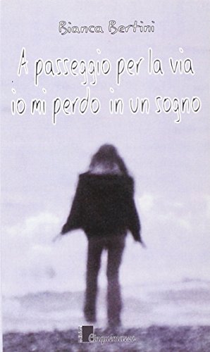 A passeggio per la via io mi perdo in un sogno