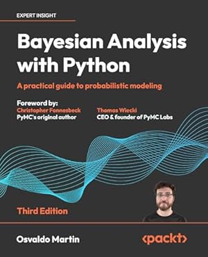 Bayesian Analysis with Python: A practical guide to probabilistic modeling