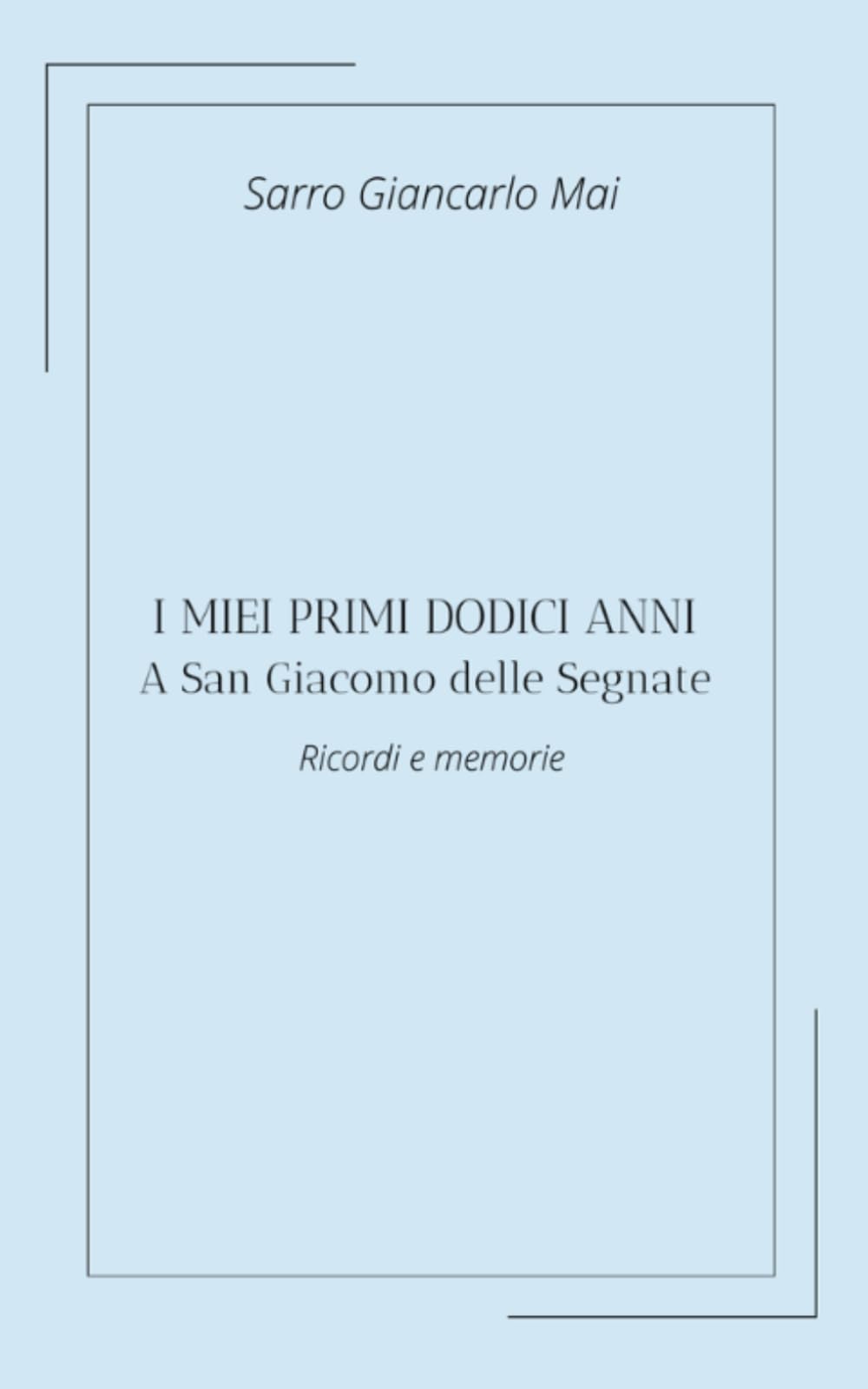I miei primi dodicianni: A San Giacomo delle Segnate