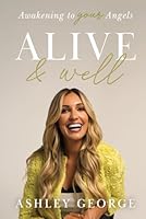 Alive & Well: Awakening to Your Angels 1966659628 Book Cover