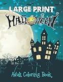  Large Print Halloween Adult Coloring Book: Large Print Halloween Adult Coloring Book: A Coloring Book for Adults with Fun, Creepy, and Terrifying ... and Relaxation (Halloween Coloring Books) V1