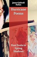 Hurricane Poems: First Fruits to Spring Shadows B0F5PNW5RJ Book Cover