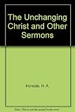 The Unchanging Christ and Other Sermons