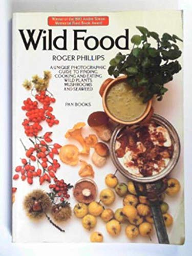Wild Food: A Complete Guide for Foragers