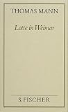 Gesammelte Werke in Einzelbänden. Frankfurter Ausgabe.: Lotte in Weimar: Roman (Thomas Mann, Gesammelte Werke in Einzelbänden. Frankfurter Ausgabe) - Thomas Mann