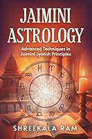 Jaimini Astrology: Advanced Techniques in Jaimini Jyotish Principles (Jaimini Astrology Principles) 1952114683 Book Cover