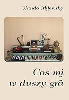 Cos mi w duszy gra 8378054926 Book Cover