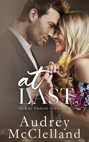 At Last (McKay Sisters Book #2) (McKay Sisters Series)