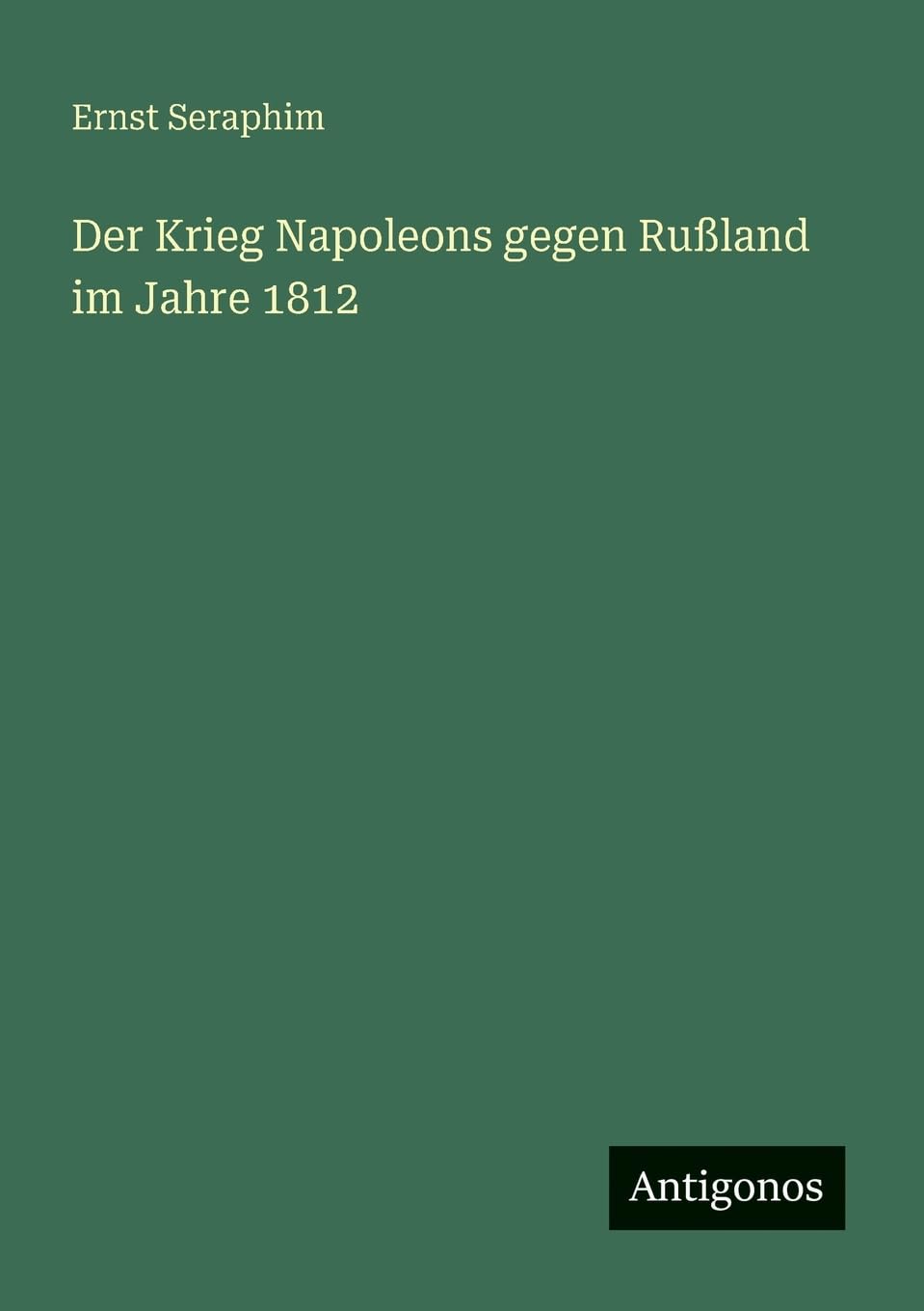 Der Krieg Napoleons gegen Rußland im Jahre 1812