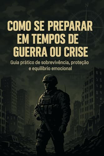 Como se Preparar em Tempos de Guerra ou Crise :